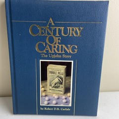 A Century of Caring : The Upjohn Story by Robert D. B. Carlisle HC 1ST PRINTING