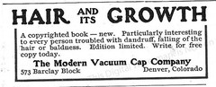 1907 New Hair and Its Growth Ad * The Modern Vacuum Cap Co Denver CO Baldness