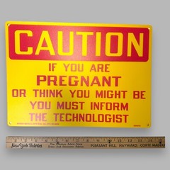 Caution If You Are Pregnant Must Inform Technologist Rigid Plastic 10×14 Sign